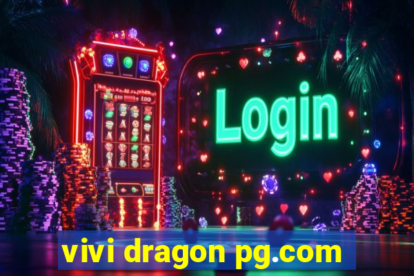 vivi dragon pg.com